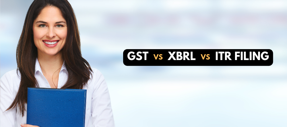 Difference between GST, XBRL and ITR filing